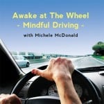 Awake at the Wheel -- Mindful Driving Awake at the Wheel -- Mindful Driving