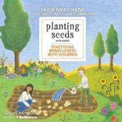 Audio resources 14 Thich Nhat Hanh Planting Seeds with Song audio