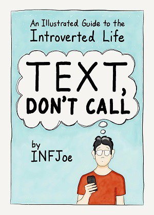 MYERS-BRIGGS HUMOUR: 5 cartoons about the introverted folks among us by INFJoe 19 Text, Don't Call front cover - Myers-Briggs humour