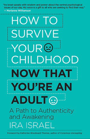 Front cover of How to Survive Your Childhood Now That You're an Adult - The myth of romance